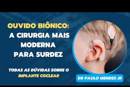 cirurgia da surdez, implante coclear, perda de audição, hipoacusia, não escuto, hospital de clinicas do Paraná, Curitiba otorrino